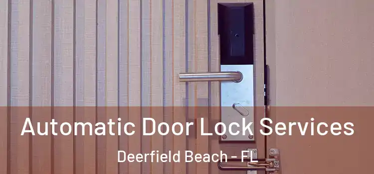 Automatic Door Lock Services Deerfield Beach - FL