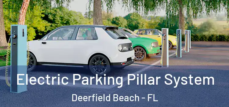 Electric Parking Pillar System Deerfield Beach - FL
