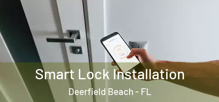  Smart Lock Installation Deerfield Beach - FL
